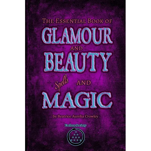 The Essential Book of Glamour and Beauty Spells and Magic - Paperback