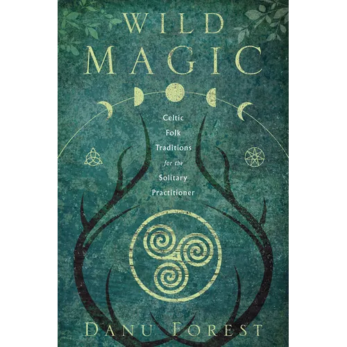 Wild Magic: Celtic Folk Traditions for the Solitary Practitioner - Paperback