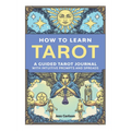 How to Learn Tarot: A Guided Tarot Journal with Intuitive Prompts and Spreads - Paperback
