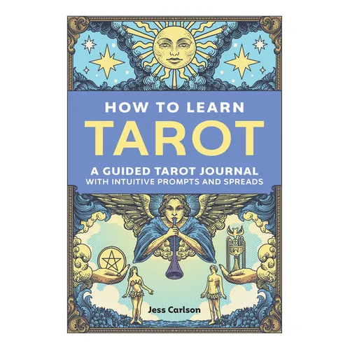 How to Learn Tarot: A Guided Tarot Journal with Intuitive Prompts and Spreads - Paperback