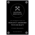 Keeping Her Keys: An Introduction to Hekate's Modern Witchcraft - Second Edition - Paperback