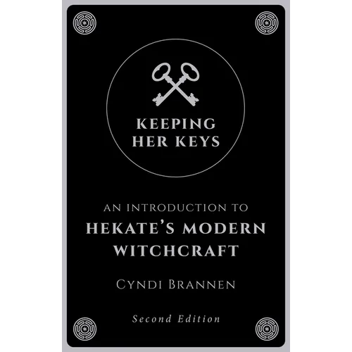 Keeping Her Keys: An Introduction to Hekate's Modern Witchcraft - Second Edition - Paperback