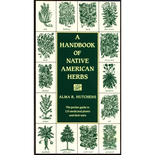 A Handbook of Native American Herbs: The Pocket Guide to 125 Medicinal Plants and Their Uses - Paperback