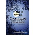 Magick at the Crossroads: Italian Folk Magic & the Old Religion - Paperback