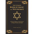 The Ultimate Book of Magic and Witchcraft: A How-To Book on the Practice of Magic Rituals and Spells (Special Cover Edition) - Paperback