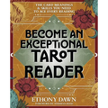 Become an Exceptional Tarot Reader: The Card Meanings & Skills You Need to Ace Every Reading - Paperback
