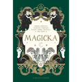 Magicka: Finding Spiritual Guidance Through Plants, Herbs, Crystals, and More - Hardcover