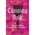 Cunning Folk: Life in the Era of Practical Magic - Hardcover