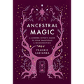Ancestral Magic: A Modern Witch's Guide to Folk Traditions & Reconnection - Hardcover
