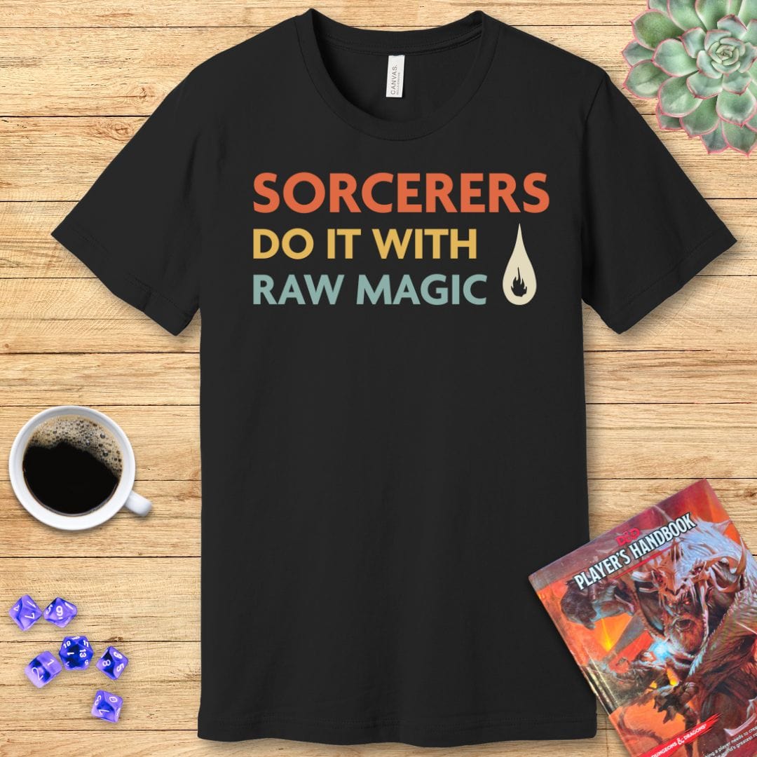 D&D Sorcerers Do It With Raw Magic Shirt