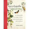 The Encyclopedia of Spirits: The Ultimate Guide to the Magic of Fairies, Genies, Demons, Ghosts, Gods and Goddesses - Hardcover