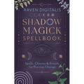 Shadow Magick Spellbook: Spells, Charms & Rituals for Positive Change - Paperback