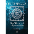White Magick: High Witchcraft Complete Formulary - Paperback