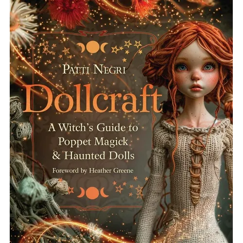 Dollcraft: A Witch's Guide to Poppet Magick & Haunted Dolls - Paperback