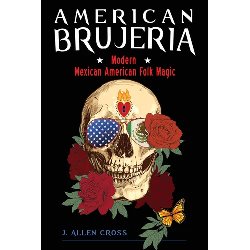 American Brujeria: Modern Mexican American Folk Magic - Paperback