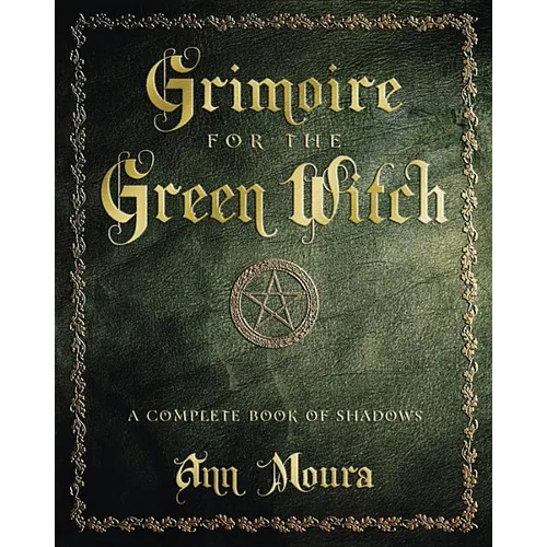 Grimoire for the Green Witch: A Complete Book of Shadows - Paperback