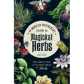 The Modern Witchcraft Guide to Magickal Herbs: Your Complete Guide to the Hidden Powers of Herbs - Hardcover