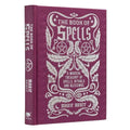 The Book of Spells: A Magical Treasury of Spells, Rituals and Blessings - Hardcover
