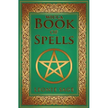 Wicca Book of Spells: A Spellbook for Beginners to Advanced Wiccans, Witches and other Practitioners of Magic - Paperback
