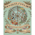 The Wheel of the Year: An Illustrated Guide to Nature's Rhythms - Hardcover