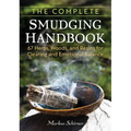 The Complete Smudging Handbook: 67 Herbs, Woods, and Resins for Clearing and Emotional Balance - Paperback