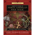 Llewellyn's Complete Book of North American Folk Magic: A Landscape of Magic, Mystery, and Tradition - Paperback