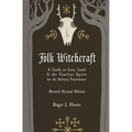 Folk Witchcraft: A Guide to Lore, Land, and the Familiar Spirit for the Solitary Practitioner - Paperback
