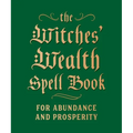 The Witches' Wealth Spell Book: For Abundance and Prosperity - Hardcover