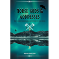 Norse Gods and Goddesses: Guide to Understanding Scandinavian Deities and the Viking Religion - Paperback